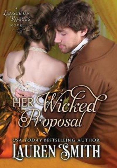 Cover for Lauren Smith · Her Wicked Proposal - League of Rogues (Gebundenes Buch) (2017)