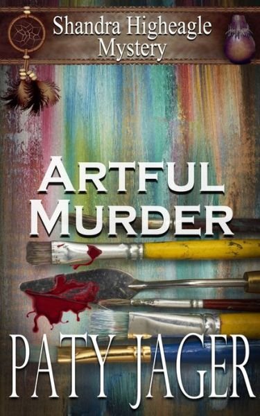 Cover for Paty Jager · Artful Murder : Shandra Higheagle Mystery (Paperback Book) (2018)
