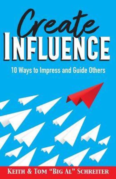 Cover for Keith Schreiter · Create Influence: 10 Ways to Impress and Guide Others (Paperback Book) (2019)