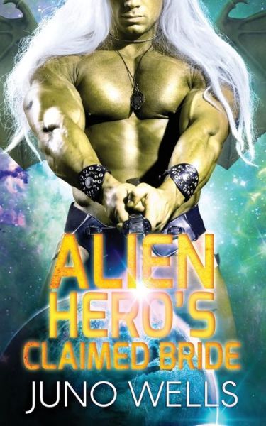 Cover for Juno Wells · Alien Hero's Claimed Bride (Pocketbok) (2020)