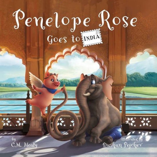 Cover for C. M. Healy · Penelope Rose Goes to India (Book) (2022)