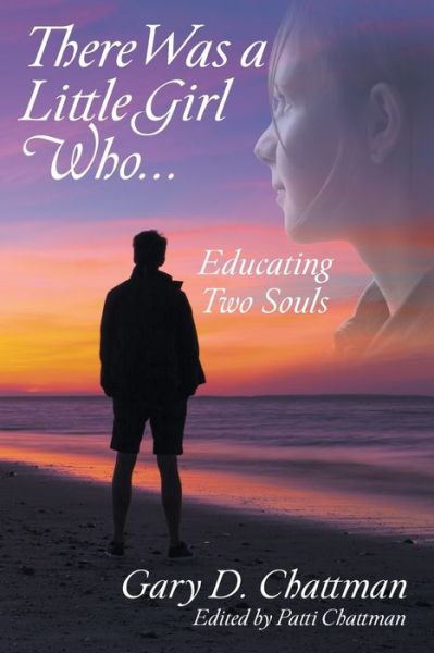Cover for Gary D Chattman · There Was a Little Girl Who . . . (Paperback Book) (2018)