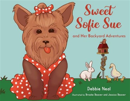 Cover for Debbie Neal · Sweet Sofie Sue And Her Backyard Adventures (Paperback Book) (2019)