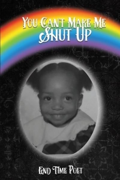 Cover for End Time Poet · You Can't Make Me Shut Up (Paperback Book) (2021)