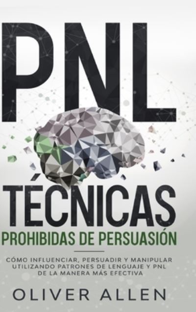 Cover for Oliver Allen · PNL Técnicas Prohibidas de Persuasión (Book) (2022)