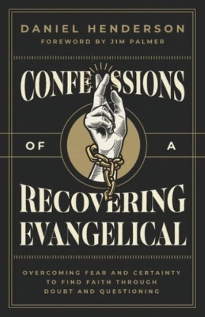 Confessions of a Recovering Evangelical - Daniel Henderson - Books - Quoir - 9781957007274 - October 25, 2022