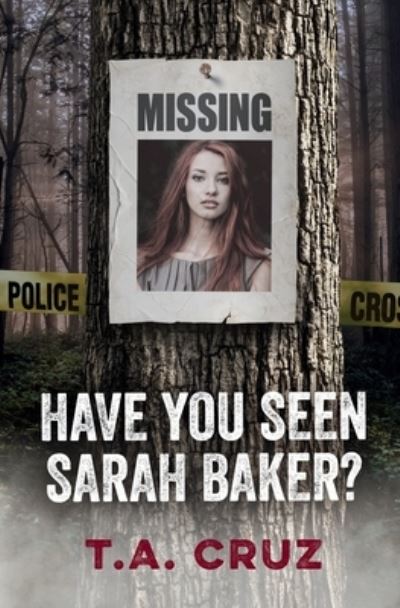 Cover for T. A. Cruz · Have You Seen Sarah Baker? (Book) (2023)