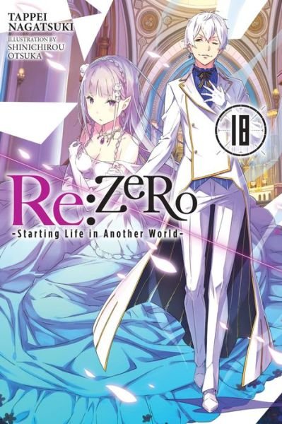 Cover for Tappei Nagatsuki · Re:ZERO -Starting Life in Another World-, Vol. 18 LN (Pocketbok) (2022)