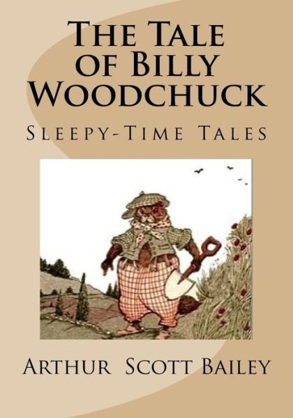 Cover for Arthur Scott Bailey · The Tale of Billy Woodchuck (Pocketbok) (2017)