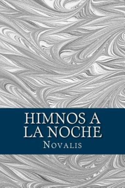 Himnos a la Noche - Novalis - Bøger - Createspace Independent Publishing Platf - 9781981428274 - 7. december 2017