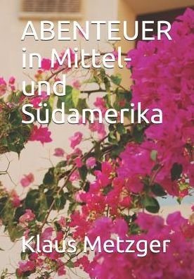 Cover for Jutta Hartmann-Metzger · Abenteuer in Mittel- Und S damerika (Paperback Book) (2018)