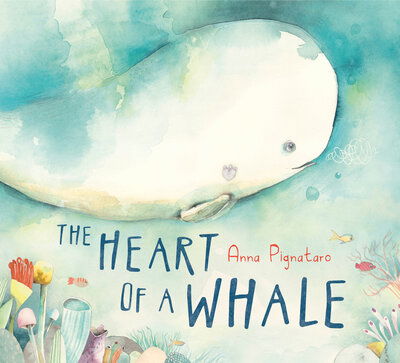 Cover for Anna Pignataro · The Heart of a Whale (Book) (2020)