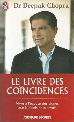 Cover for Deepak Chopra · Le Livre Des Coincidences (Aventure Secrete) (French Edition) (Pocketbok) [French edition] (2009)