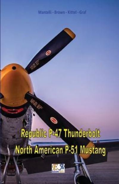 Cover for Mantelli - Brown - Kittel - Graf · Republic P-47 Thunderbolt - North American P-51 Mustang (Taschenbuch) (2017)