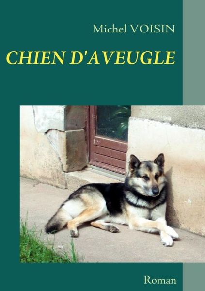 Cover for Michel Voisin · Chien D'aveugle (Paperback Book) [French edition] (2008)