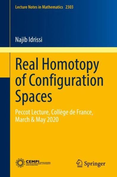 Cover for Najib Idrissi · Real Homotopy of Configuration Spaces: Peccot Lecture, College de France, March &amp; May 2020 - Lecture Notes in Mathematics (Paperback Book) [1st ed. 2022 edition] (2022)