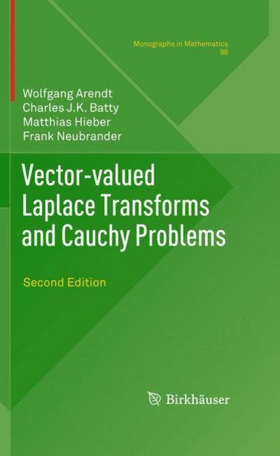 Cover for Wolfgang Arendt · Vector-valued Laplace Transforms and Cauchy Problems: Second Edition - Monographs in Mathematics (Paperback Book) [Softcover reprint of hardcover 2nd ed. 2011 edition] (2013)