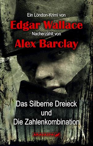 Cover for Edgar Wallace · Das Silberne Dreieck und Die Zahlenkombination (Buch) (2024)