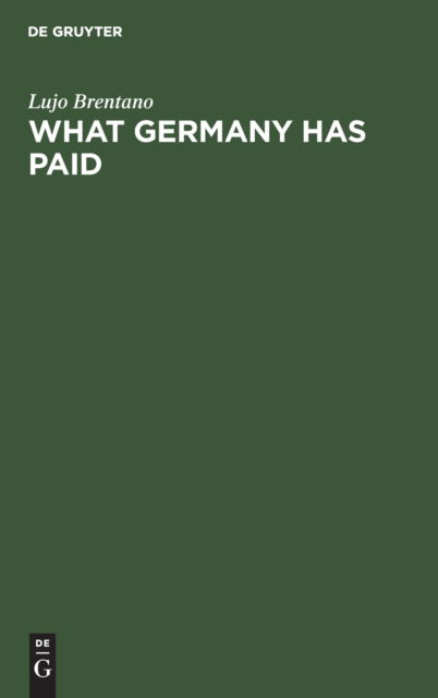 Cover for Lujo Brentano · What Germany Has Paid (N/A) (1923)