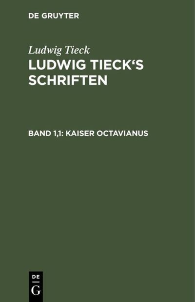 Kaiser Octavianus : In zwei Theilen, aus - Ludwig Tieck - Books - De Gruyter, Inc. - 9783111247274 - December 13, 1901