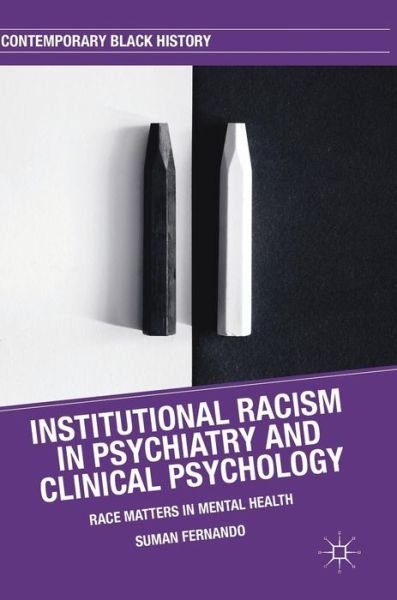 Cover for Suman Fernando · Institutional Racism in Psychiatry and Clinical Psychology: Race Matters in Mental Health - Contemporary Black History (Hardcover Book) [1st ed. 2017 edition] (2017)
