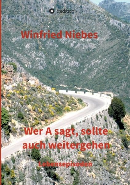 Cover for Winfried Niebes · Wer A sagt, sollte auch weitergehen (Pocketbok) (2020)