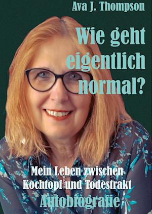 Cover for Ava J. Thompson · Wie geht eigentlich normal? (Book) (2024)