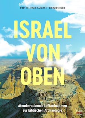 Cover for Shimon Gibson · Israel von oben: Atemberaubende Luftaufnahmen zur biblischen Archäologie (Israel neu entdecken) (Buch) (2023)