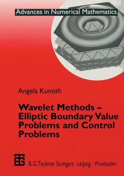 Cover for Angela Kunoth · Wavelet Methods - Elliptic Boundary Value Problems and Control Problems - Advances in Numerical Mathematics (Paperback Book) [Softcover Reprint of the Original 1st Ed. 2001 edition] (2001)