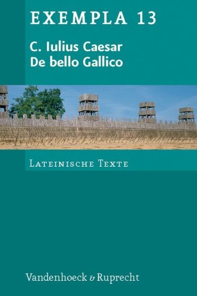 Cover for Gaius Iulius Caesar · C. Iulius Caesar, De Bello Gallico: Texte Mit Erlauterungen. Arbeitsauftrage, Begleittexte Und Stilistik (Exempla) (Paperback Book) [3 Blg edition] (2013)