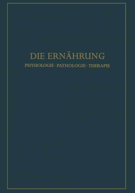 Cover for Konrad Lang · Die Ernahrung: Physiologie - Pathologie - Therapie (Paperback Book) [Softcover Reprint of the Original 1st 1952 edition] (1952)