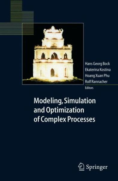 Cover for H G Bock · Modeling, Simulation and Optimization of Complex Processes: Proceedings of the International Conference on High Performance Scientific Computing, March 10-14, 2003, Hanoi, Vietnam (Paperback Bog) [2005 edition] (2004)