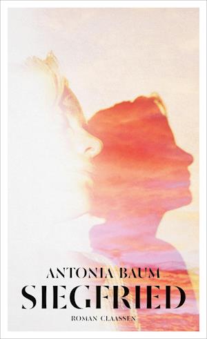 Cover for Antonia Baum · Siegfried (Book) (2023)