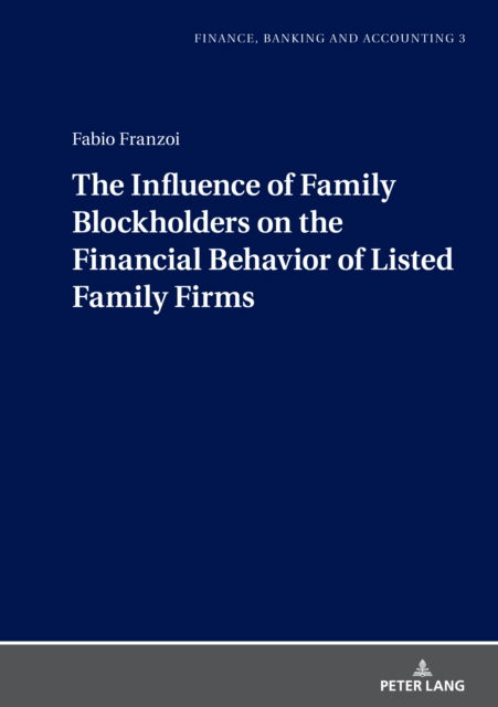 Cover for Fabio Franzoi · The Influence of Family Blockholders on the Financial Behavior of Listed Family Firms - Finance, Banking and Accounting (Hardcover Book) [New edition] (2023)