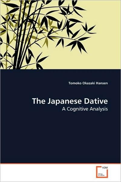 Cover for Tomoko Okazaki Hansen · The Japanese Dative: a Cognitive Analysis (Paperback Book) (2009)