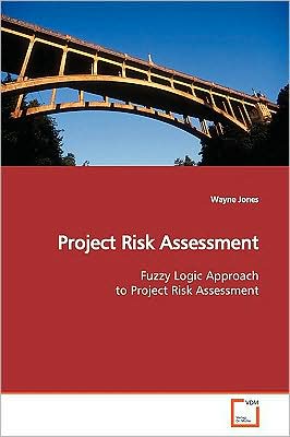 Cover for Wayne Jones · Project Risk Assessment: Fuzzy Logic Approach to Project Risk Assessment (Paperback Book) (2009)