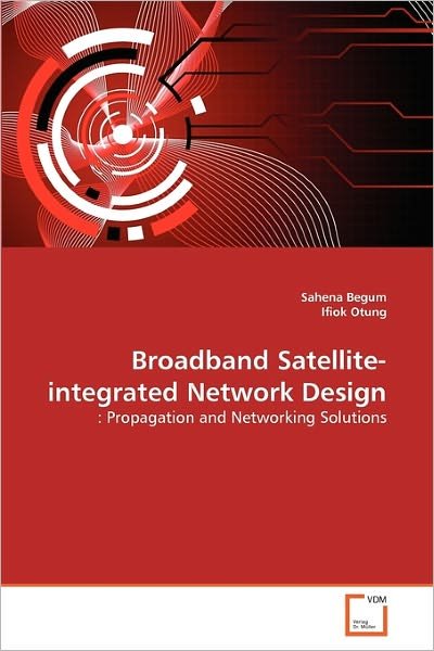 Cover for Ifiok Otung · Broadband Satellite-integrated Network Design: : Propagation and Networking Solutions (Paperback Book) (2011)