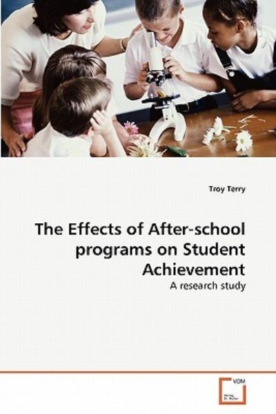 Cover for Troy Terry · The Effects of After-school Programs on Student Achievement: a Research Study (Paperback Book) (2011)