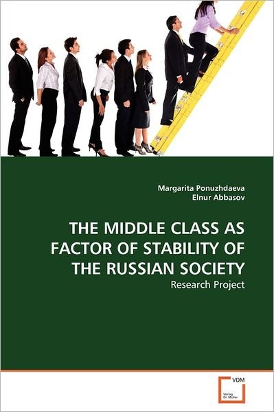 The Middle Class As Factor of Stability of the Russian Society: Research Project - Elnur Abbasov - Books - VDM Verlag Dr. Müller - 9783639369274 - July 12, 2011