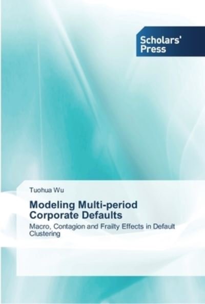 Cover for Tuohua Wu · Modeling Multi-period Corporate Defaults (Paperback Book) (2013)