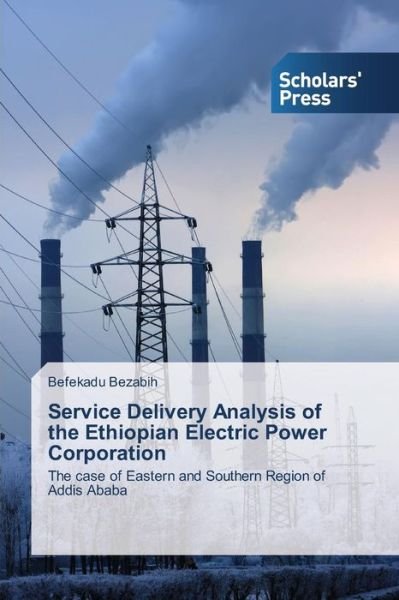Cover for Bezabih Befekadu · Service Delivery Analysis of the Ethiopian Electric Power Corporation (Paperback Book) (2015)