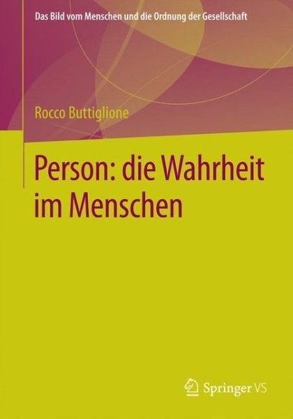 Cover for Rocco Buttiglione · Die Wahrheit Im Menschen: Jenseits Von Dogmatismus Und Skeptizismus - Bild Vom Menschen Und die Ordnung der Gesellschaft (Hardcover bog) [1. Aufl. 2019 edition] (2019)
