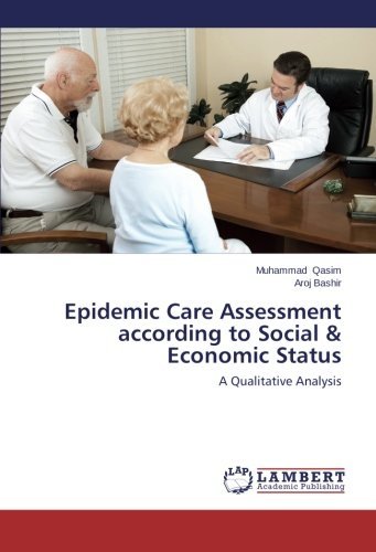 Cover for Aroj Bashir · Epidemic Care Assessment According to Social &amp; Economic Status: a Qualitative Analysis (Taschenbuch) (2014)