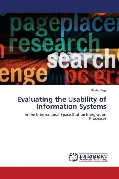 Evaluating the Usability of Information Systems: in the International Space Station Integration Processes - Nelda Nagy - Livres - LAP LAMBERT Academic Publishing - 9783659677274 - 27 janvier 2015