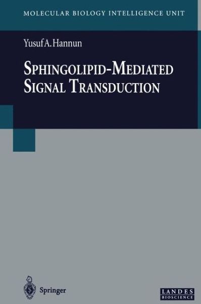 Cover for Yusuf a Hannun · Sphingolipid-Mediated Signal Transduction - Molecular Biology Intelligence Unit (Paperback Book) [Softcover reprint of the original 1st ed. 1997 edition] (2013)