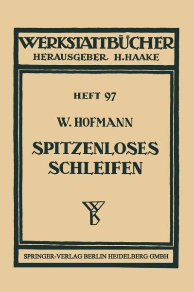 Cover for Hofmann, Wilhelm, PhD (University of Cologne, Germany) · Spitzenloses Schleifen - Werkstattbucher (Paperback Bog) [1950 edition] (1950)
