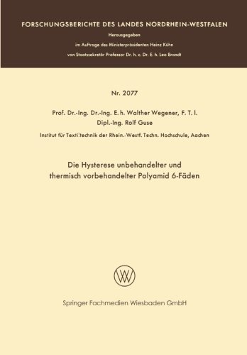 Cover for Walther Wegener · Die Hysterese Unbehandelter Und Thermisch Vorbehandelter Polyamid 6-Faden - Forschungsberichte Des Landes Nordrhein-Westfalen (Pocketbok) [1969 edition] (1969)