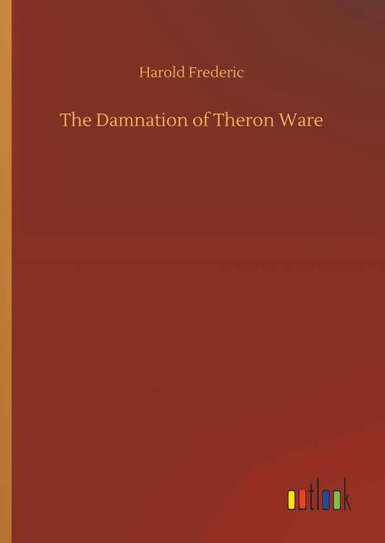 The Damnation of Theron Ware - Frederic - Livros -  - 9783734073274 - 25 de setembro de 2019