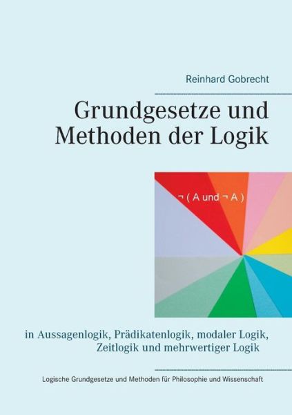 Cover for Reinhard Gobrecht · Grundgesetze Und Methoden Der Logik (Paperback Book) (2021)