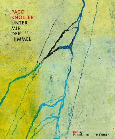 Unter mir der Himmel (Beneath Me, the Sky): Paco Knoller - Sebastian Kleinschmidt - Books - Kerber Verlag - 9783735609274 - December 1, 2023